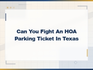 How to Fight an Hoa Parking Ticket in Texas