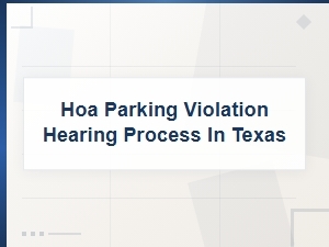 Hoa Parking Violation Hearings in Texas