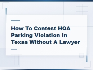Texas Hoa Parking Signage Requirements: Contest Violations Without a Lawyer